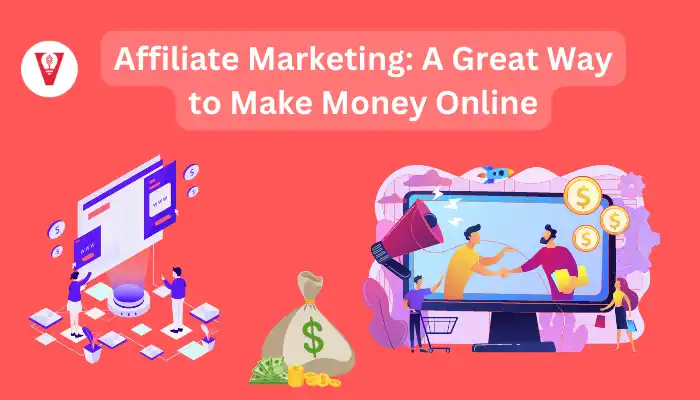 Affiliate Marketing: A Great Way to Make Money Online