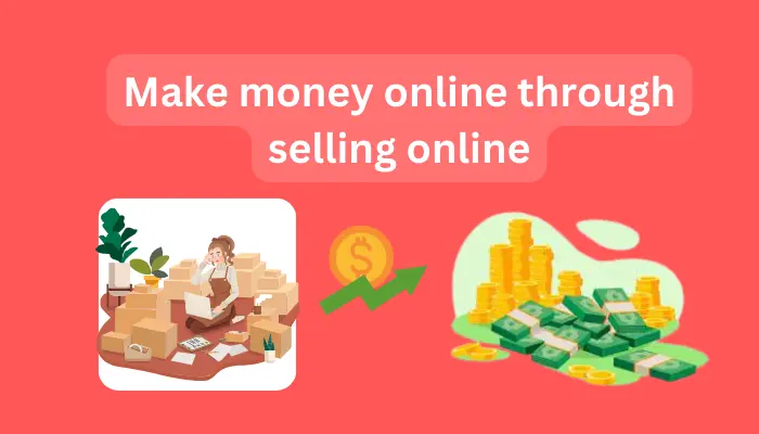 make money online through selling online